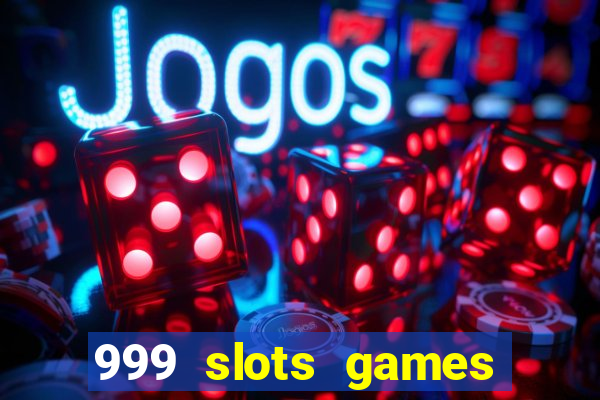 999 slots games download apk